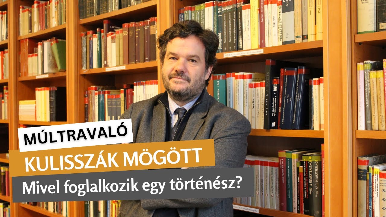 Kulisszák mögött🔍Mivel foglalkozik egy történész?