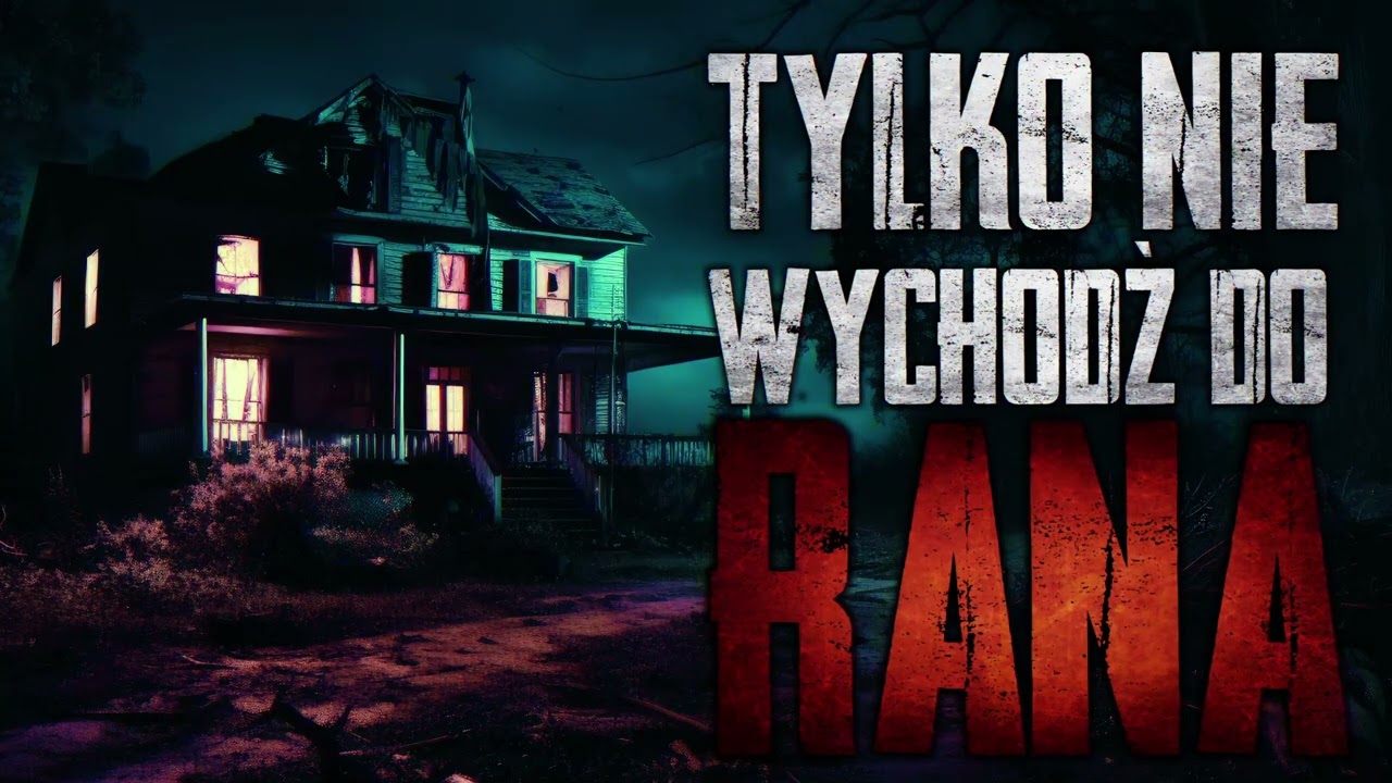 Tylko nie wychodź do rana - CreepyPasta [PL]