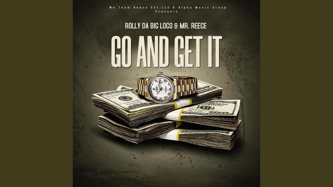 Go Get It (feat. Rolly Da Big Loco)