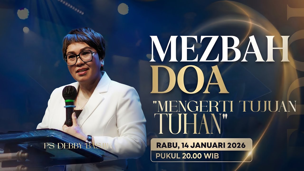 MEZBAH DOA RABU 14 JANUARI 2026 | pk 20.00 WIB - "MENGERTI TUJUAN TUHAN" - PS. DEBBY BASJIR