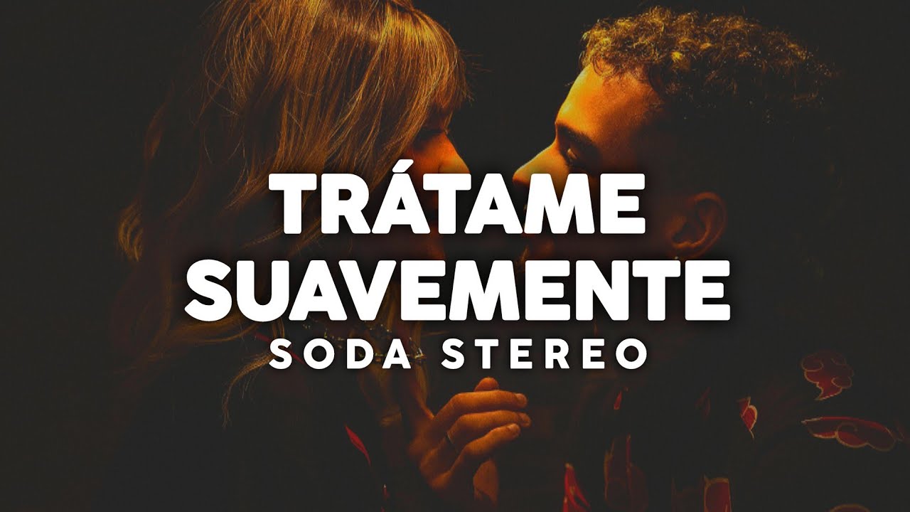 Soda Stereo - Trátame Suavemente (Letra)