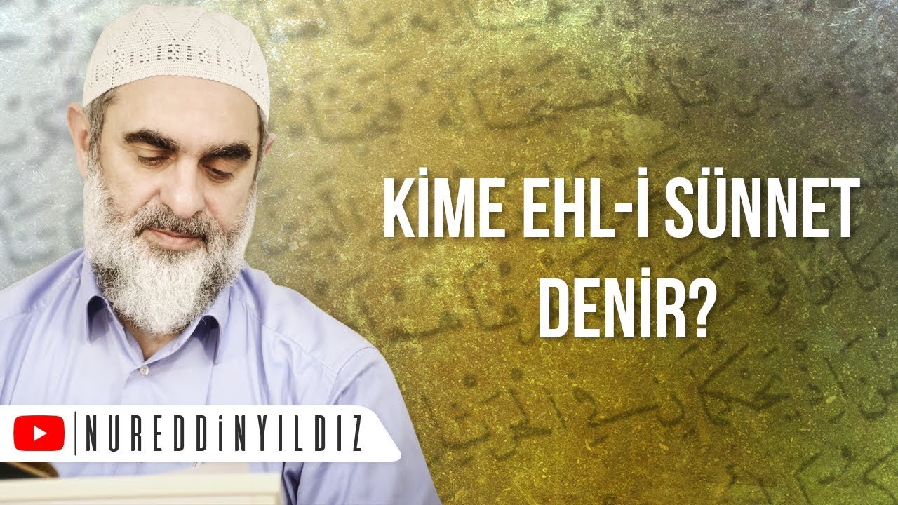KİME EHL-İ SÜNNET DENİR? | Nureddin Yıldız