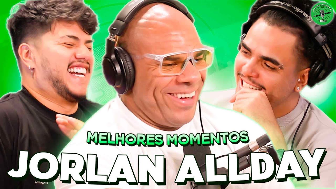 JORLAN ALLDAY NO PODPAH - MELHORES MOMENTOS