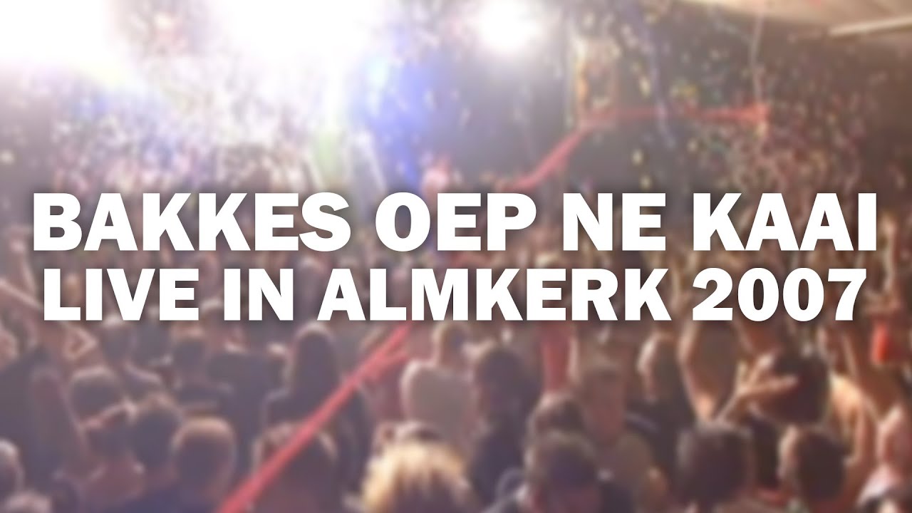 WC Experience - Bakkes Oep Ne Kaai | Live in Almkerk 2007