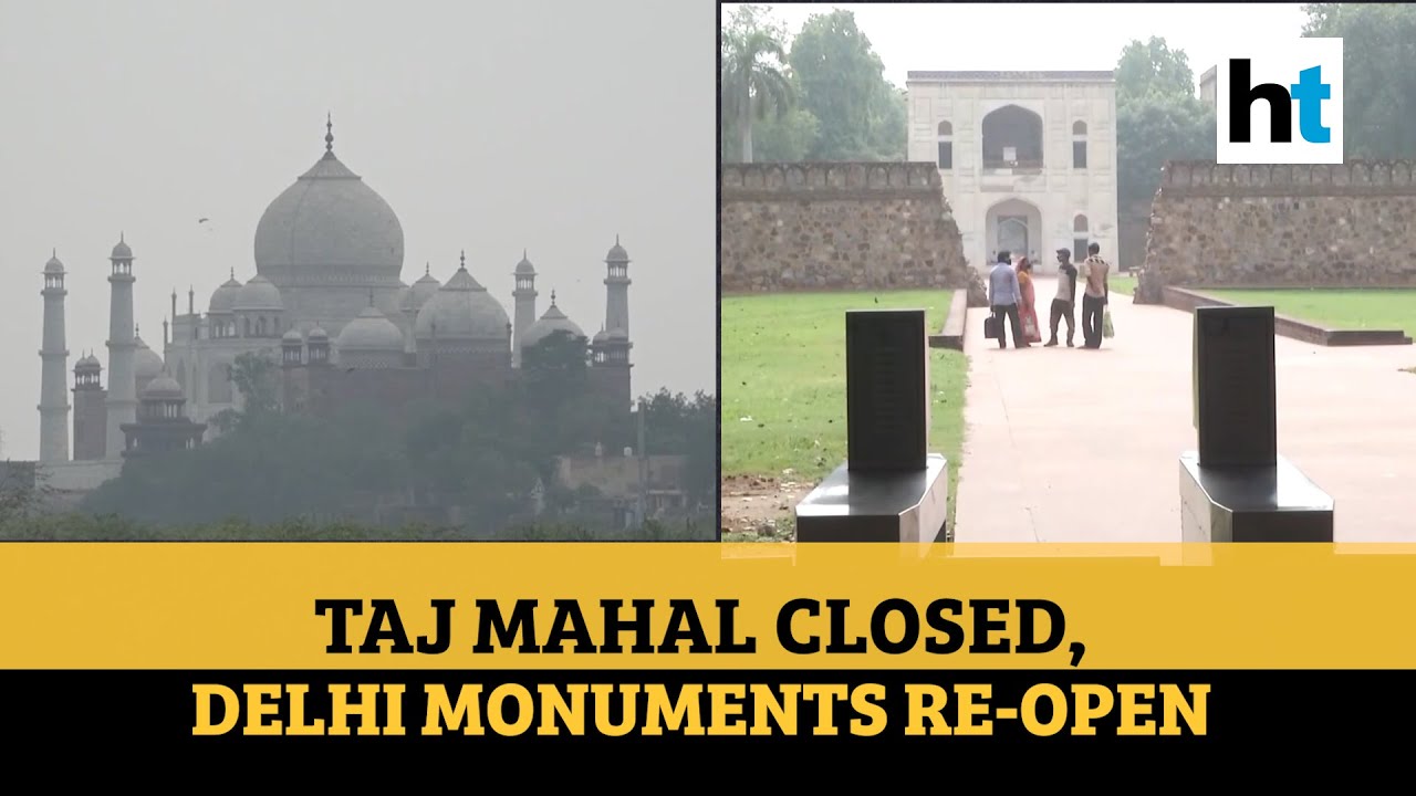 Watch: Taj Mahal to remain shut due to Covid cases; Delhi monuments re-open