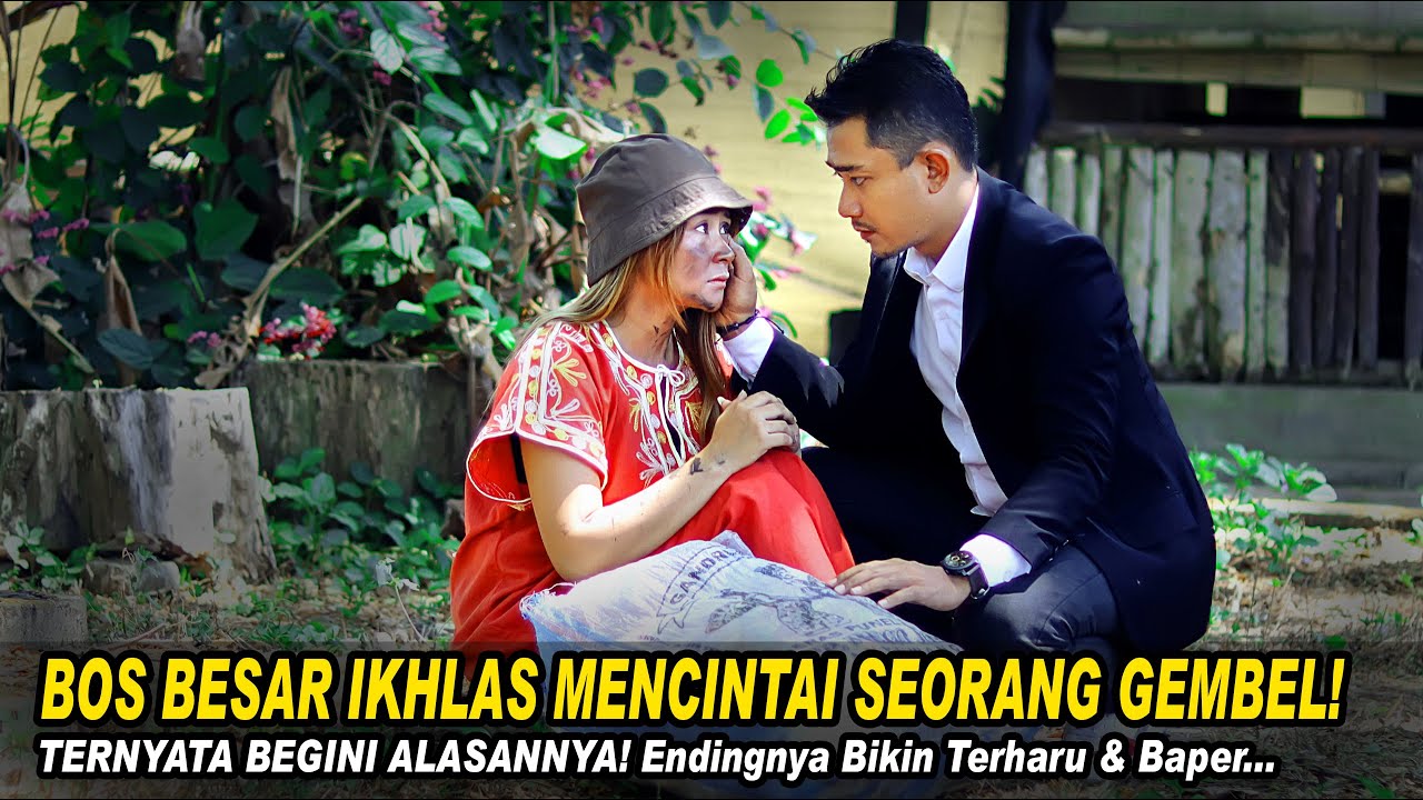 BOS BESAR IKHLAS MENCINTAI SEORANG GEMBEL! TERNYATA WANITA ITU ADALAH! Endingnya Terharu & Baper...