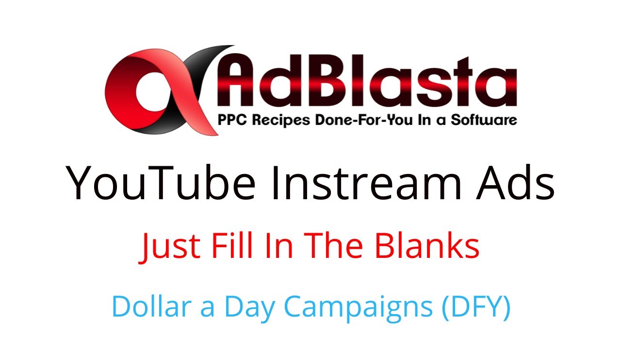 YouTube Instream Ads Campaign DFY in a Software (Just Fill In The Blanks)