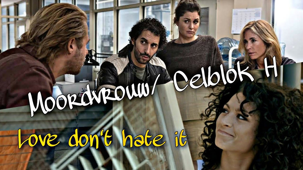 Moordvrouw/ Celblok H  Love don't hate it