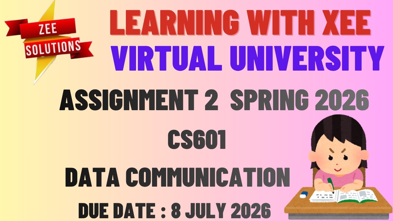 CS601 Data Communication Assignment 2 Spring 2026 Virtual University of Pakistan