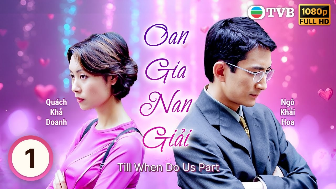 Phim TVB Oan Gia Nan Giải(Till When Do Us Part) 1/20 | Ngô Khải Hoa | Ngô Mỹ Hạnh |1998