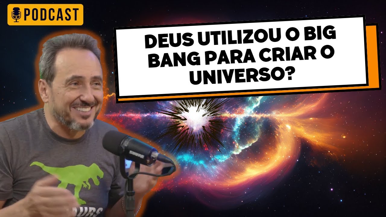 Deus utilizou o Big Bang para criar o Universo? O Universo foi criado pronto? Marcos Eberlin