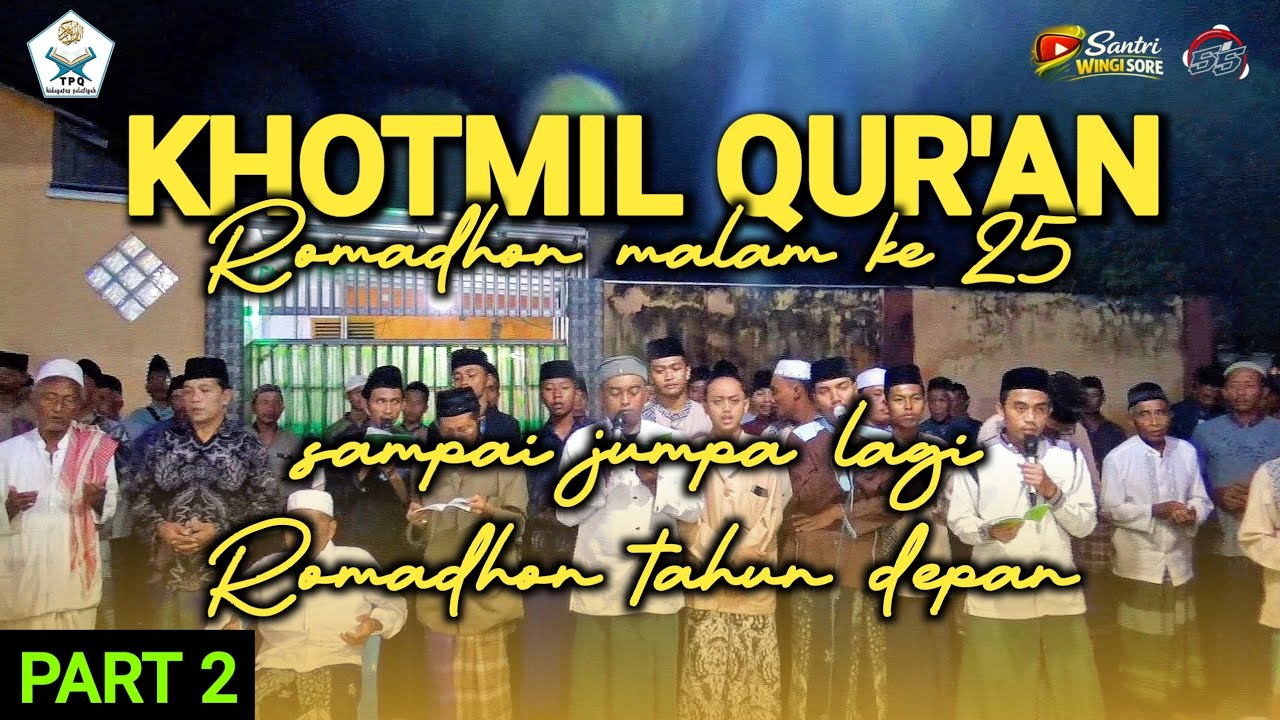 KHOTMIL QUR'AN part 2 || sampai jumpa Ramadhan berikutnya ..
