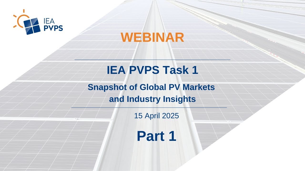 Webinar: IEA PVPS Task 1 - Snapshot of Global PV Markets and Industry Insights - Part 1
