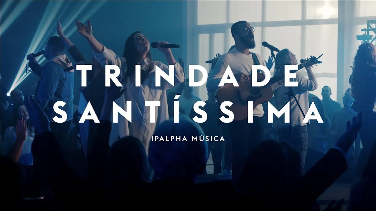 Trindade Santíssima | IPALPHA Música