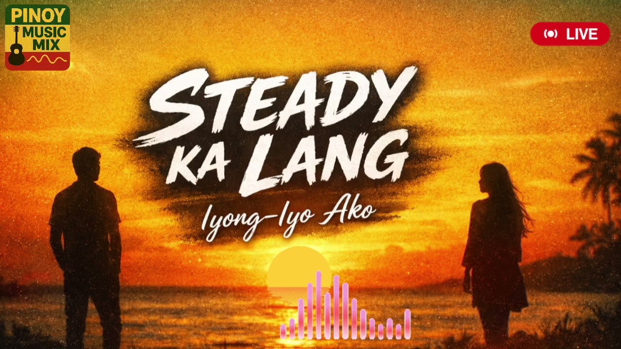 STEADY KA LANG (Iyong-Iyo Ako) | Alternative Reggae Chill Vibes