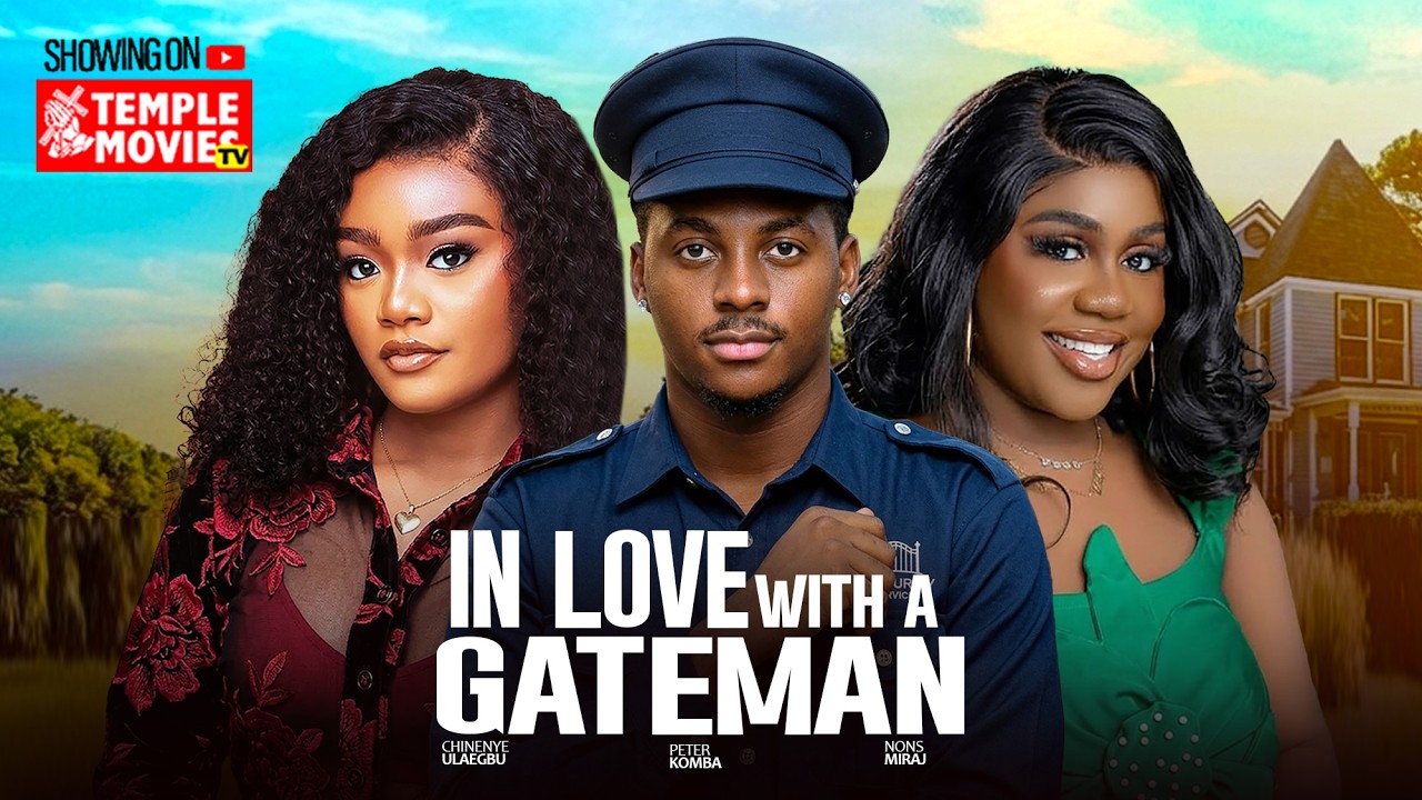 IN LOVE WITH A GATEMAN - PETER KOMBA, NONS MIRAJ, CHINENYE ULAEGBU 2026 EXCLUSIVE NOLLYWOOD MOVIE