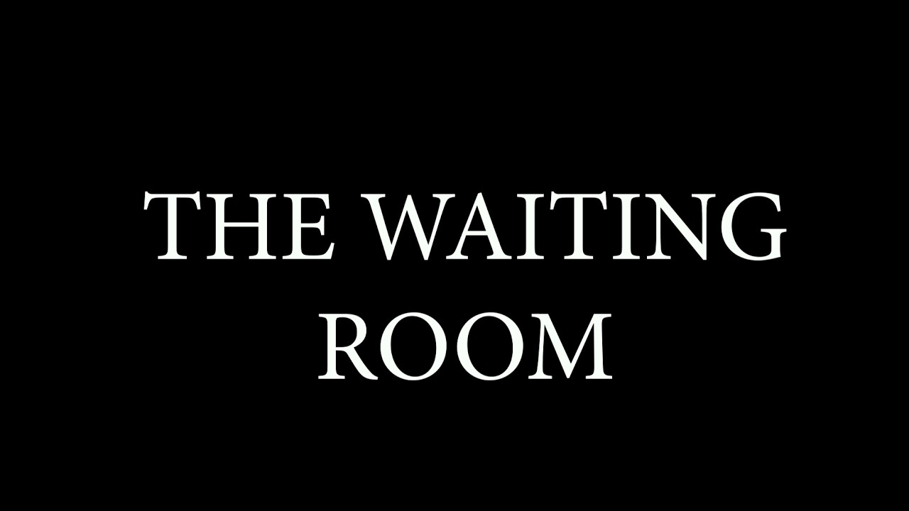 THE WAITING ROOM