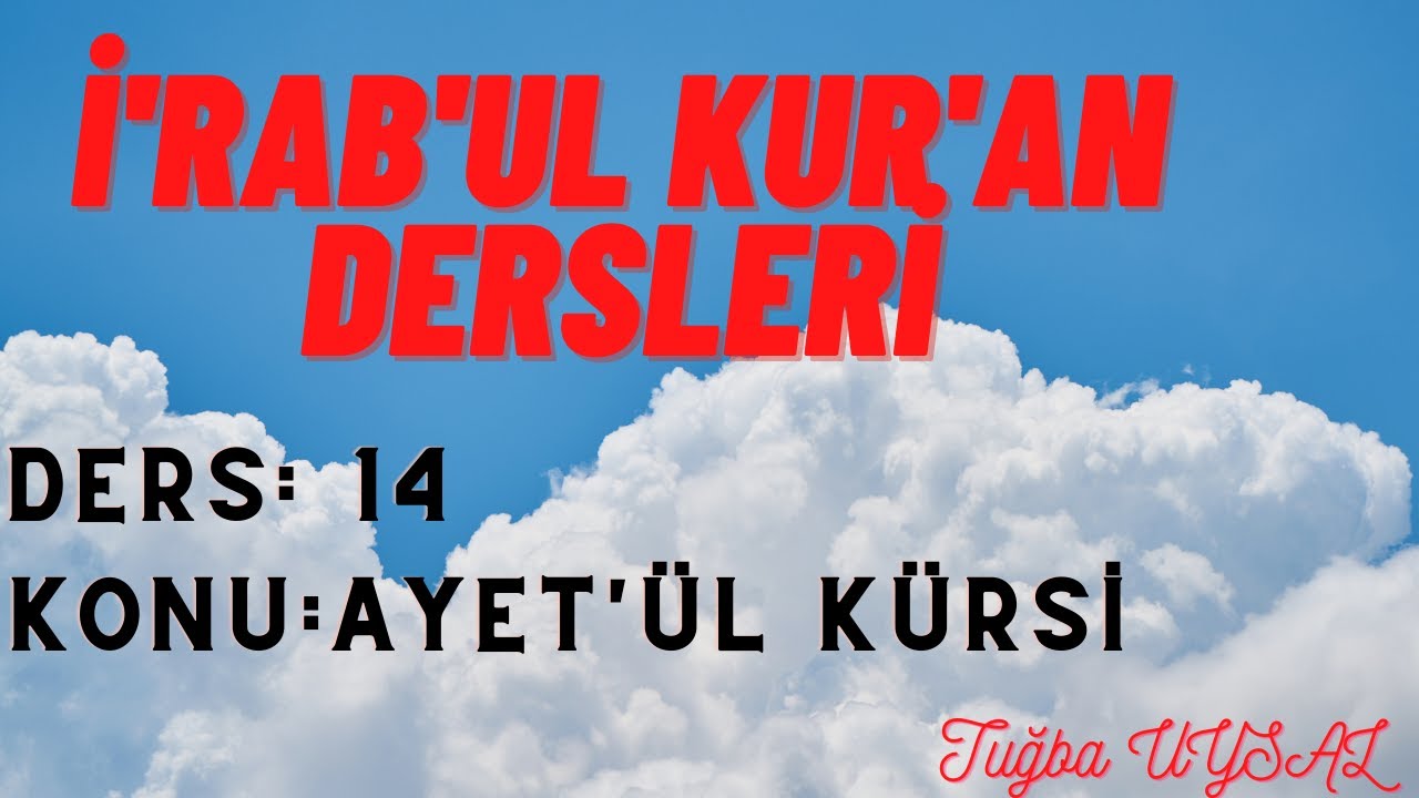 Ayet'ül Kürsi | Ders:14 | İ'rab Dersleri (Gramer İcrası-Kırık Meal)