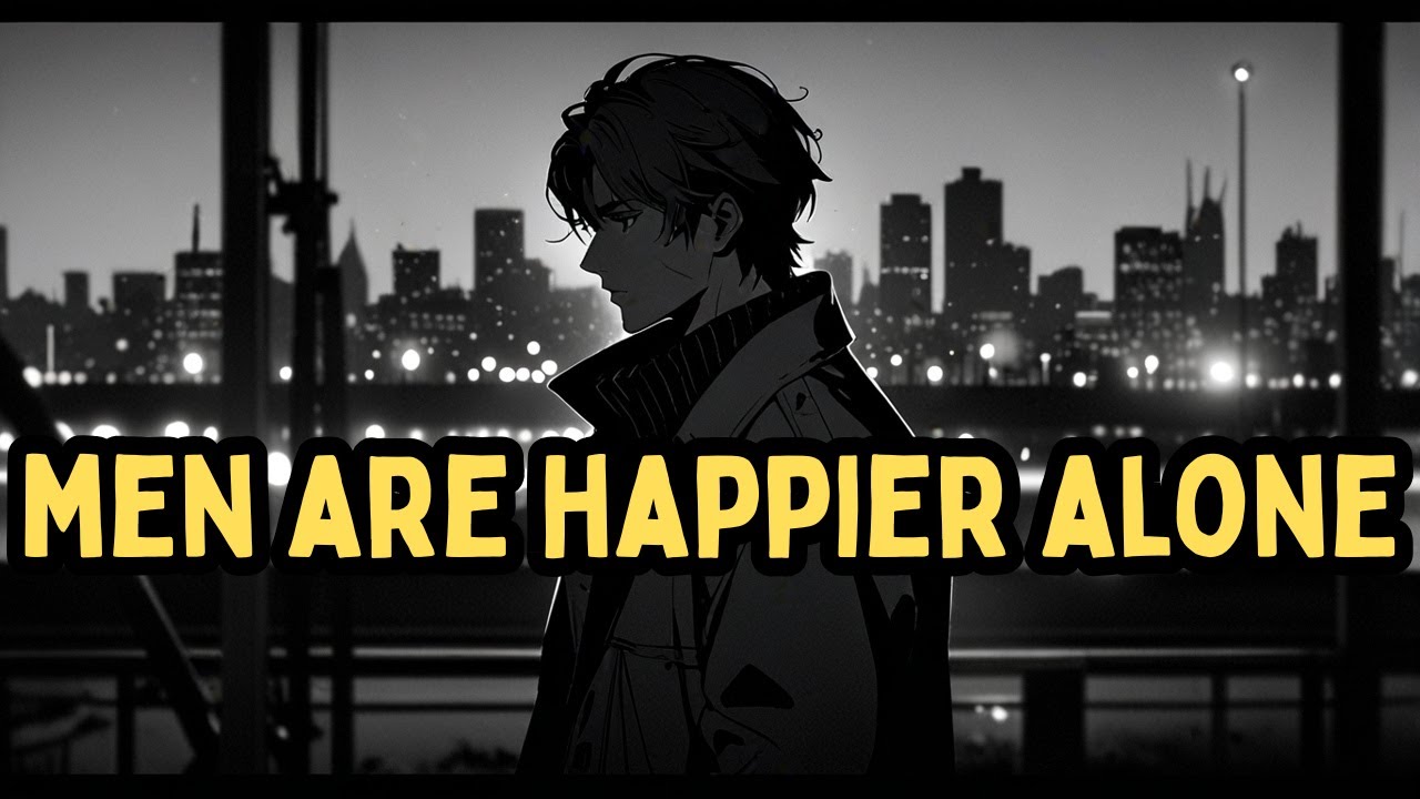 Why Men Are Happier Alone in 2026 (No One Tells You This)