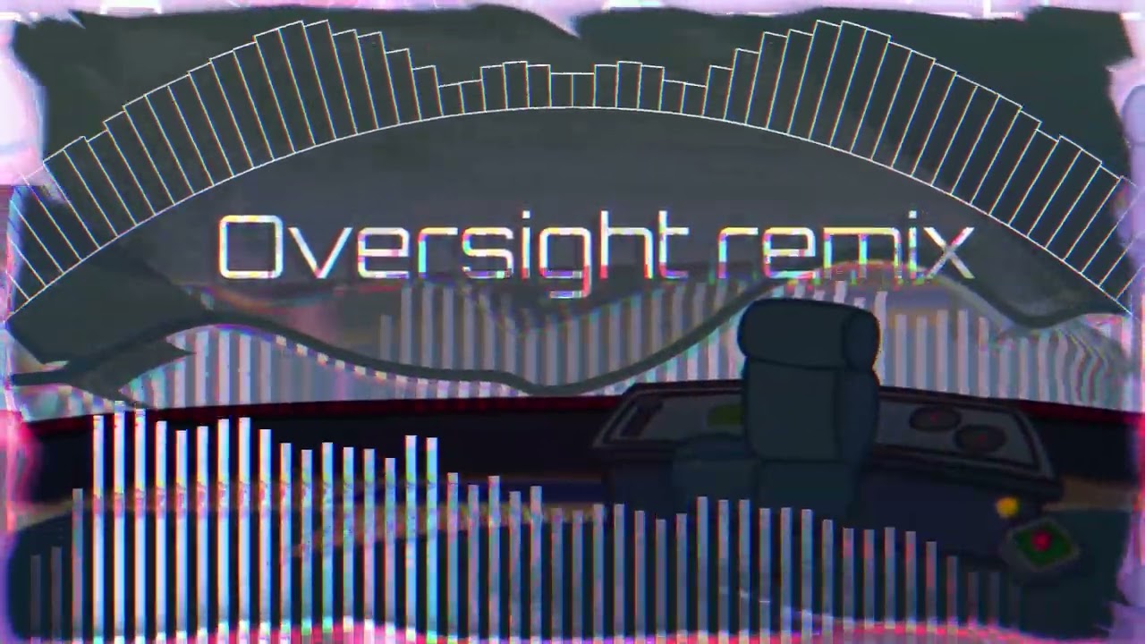 OVERSIGHT REMIX -  [Arrangement]【Vs Impostor】