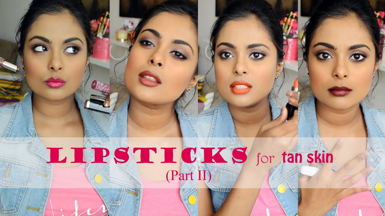 Lipsticks For Tan Indian Skin (Part 2) Including Indian Drugstore Brands