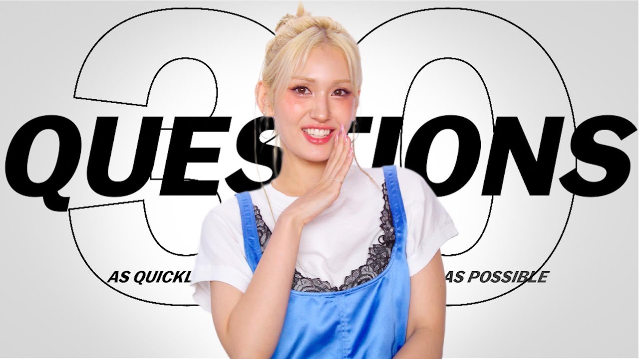 JEON SOMI Answers 30 Questions As Quickly As Possible