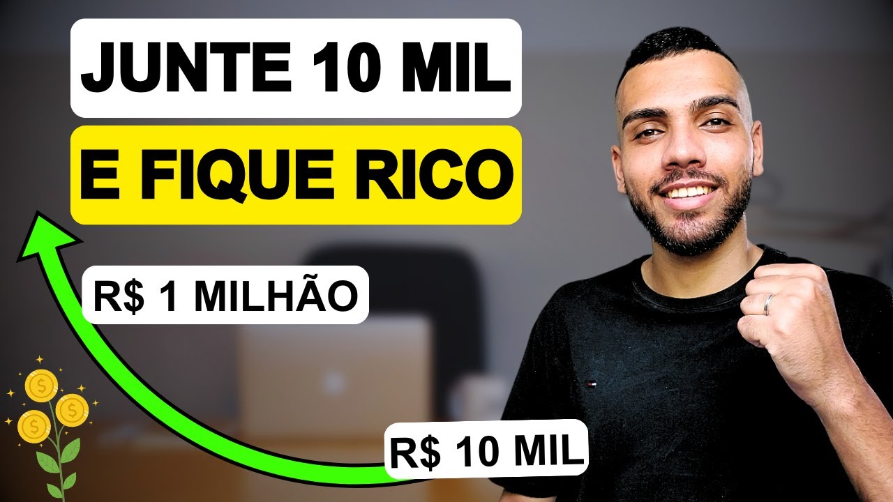A MÁGICA dos R$10 MIL! Por que você precisa JUNTAR 10 MIL AGORA!