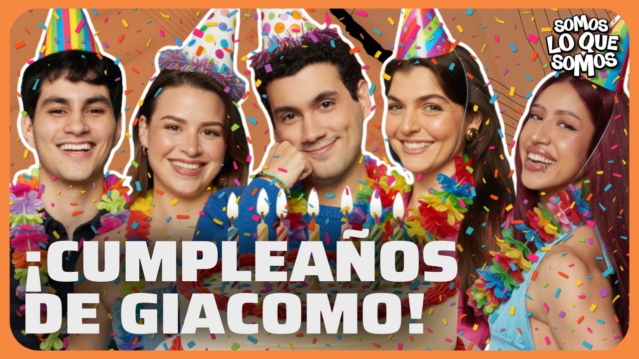 ¡CUMPLEAÑOS DE GIACOMO! - SOMOS LO QUE SOMOS