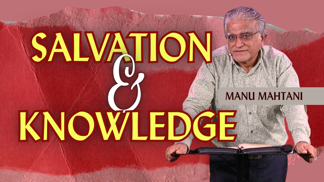 Salvation & Knowledge | Sunday English Sermon (Mar 15, 2026) | Manu Mahtani
