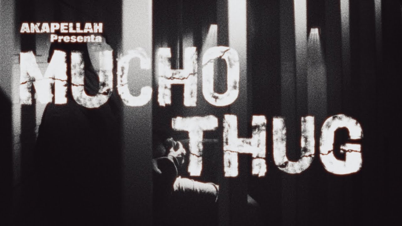 Akapellah - Mucho Thug