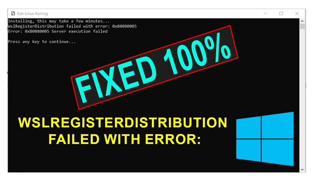 WslRegisterDistribution Failed with Error Ubuntu windows 11 & 10, Server Execution Error 0x80080005