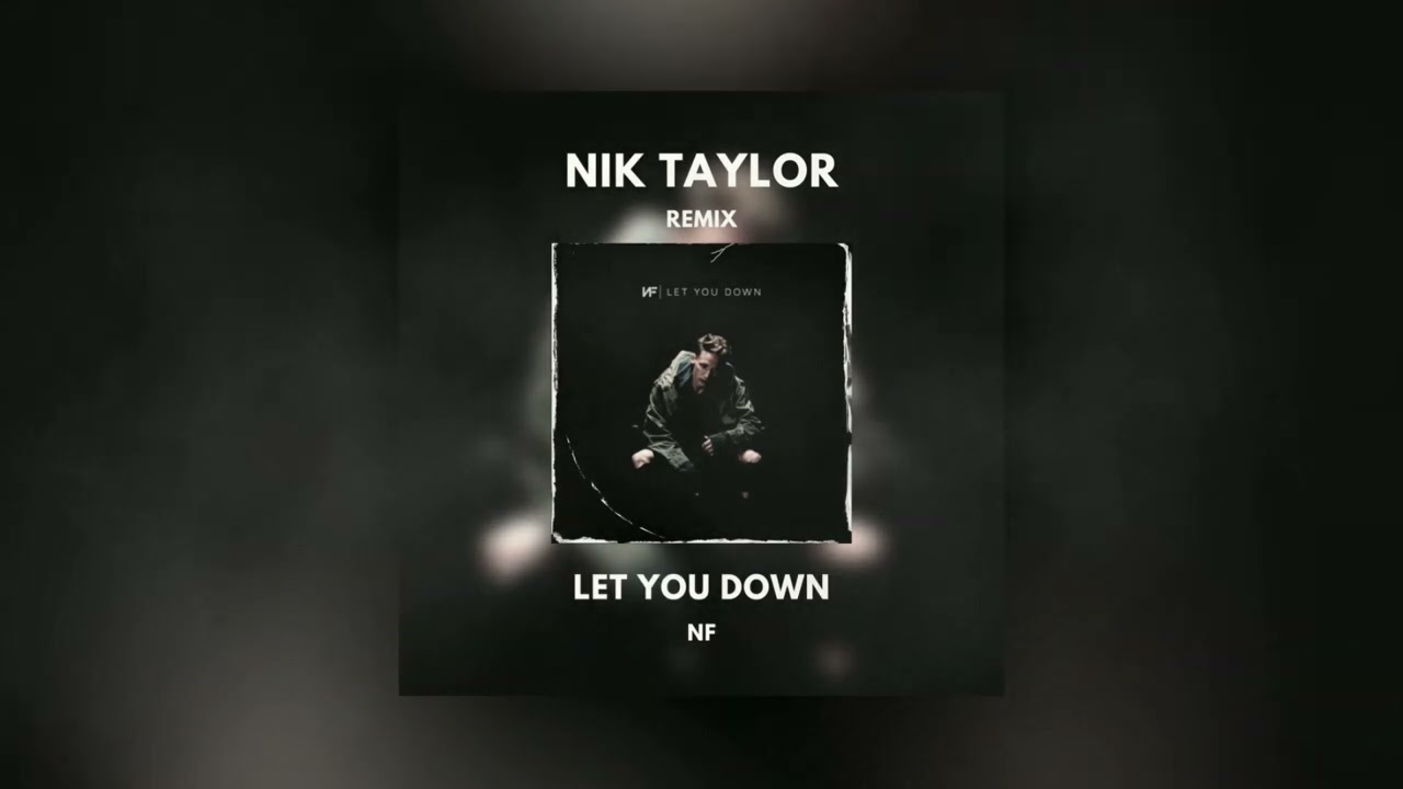 NF - Let You Down (Nik Taylor Remix)
