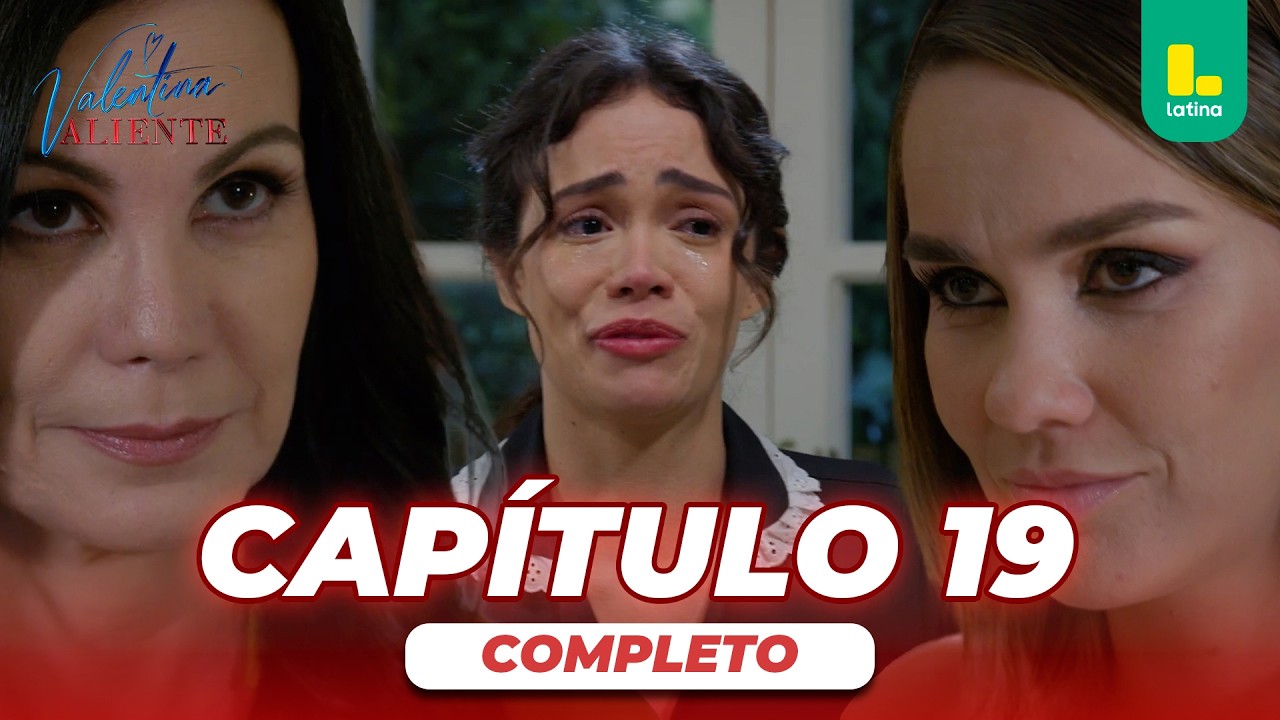 VALENTINA VALIENTE - CAP&Iacute;TULO 19 COMPLETO | LATINA TELEVISI&Oacute;N