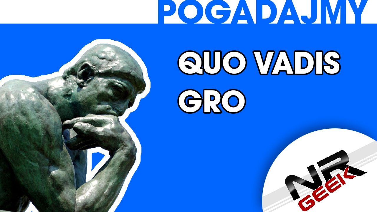 Quo Vadis Gro Komputerowa (i inne głupoty) - Pogadajmy #11