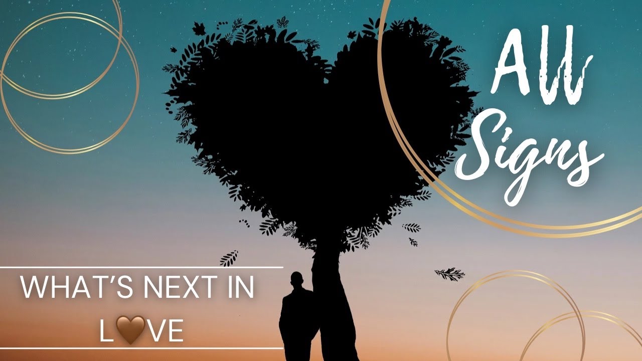 💌 ALL SiGNS | What's Next in LOVE For YOU...♥️🔮✨