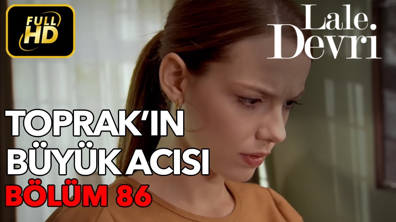 Lale Devri 86. Bölüm / Full HD (Tek Parça) - Toprak'ın Büyük Acısı