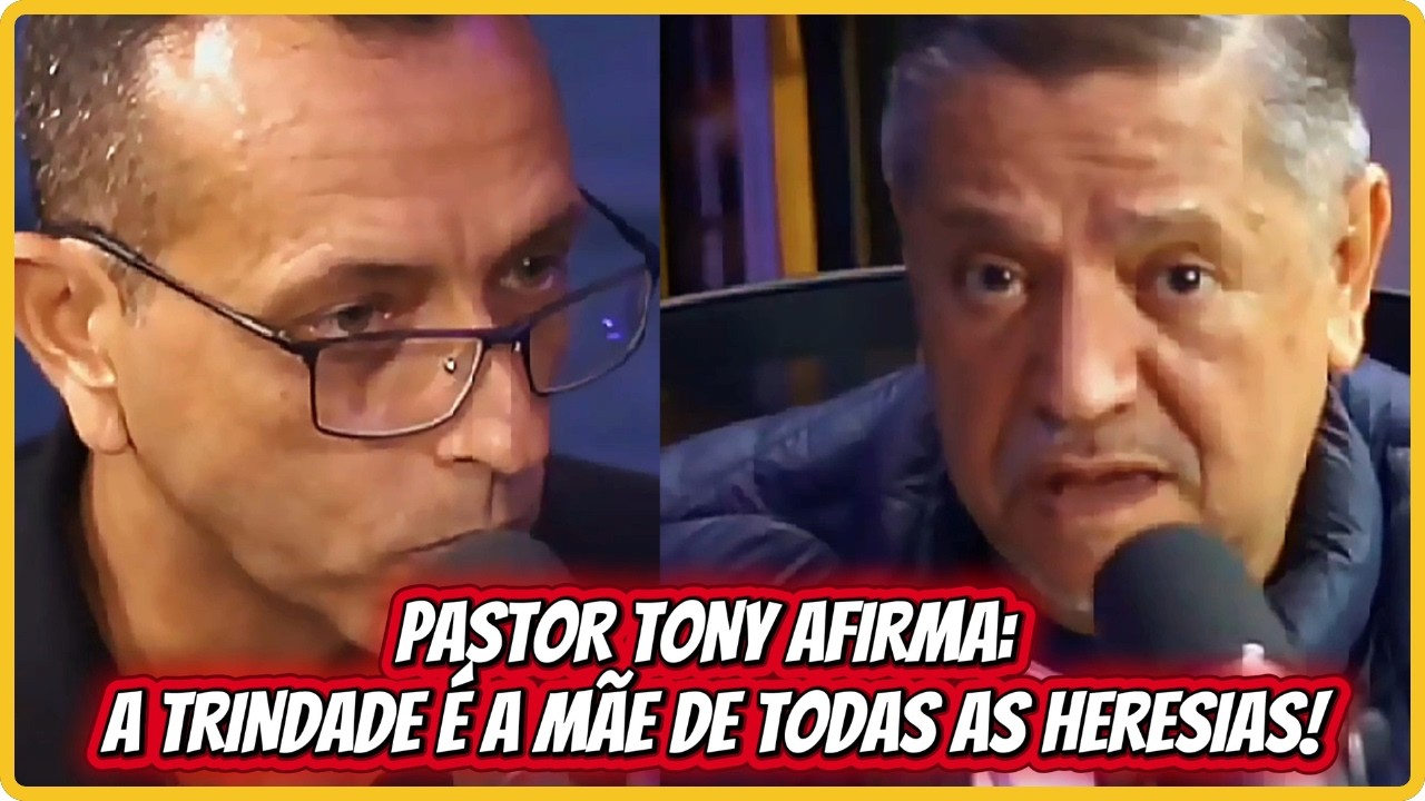 BOMBA! PASTOR TONY AFIRMA: A TRINDADE &Eacute; A M&Atilde;E DE TODAS AS HERESIAS!