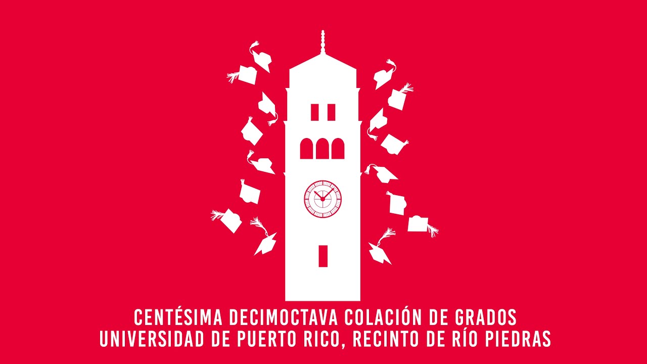Centésima Decimoctava Colación de Grados de la Universidad de Puerto Rico, Recinto de Río Piedras