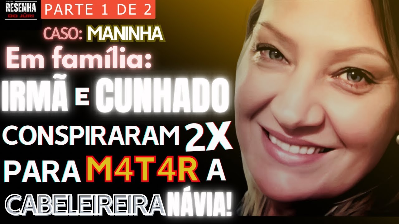 🟥Júri🏛️PARTE 1 de 2🟥Caso cabeleireira Návia: ela foi vítima da irmã, cunhado e mais dois comparsas