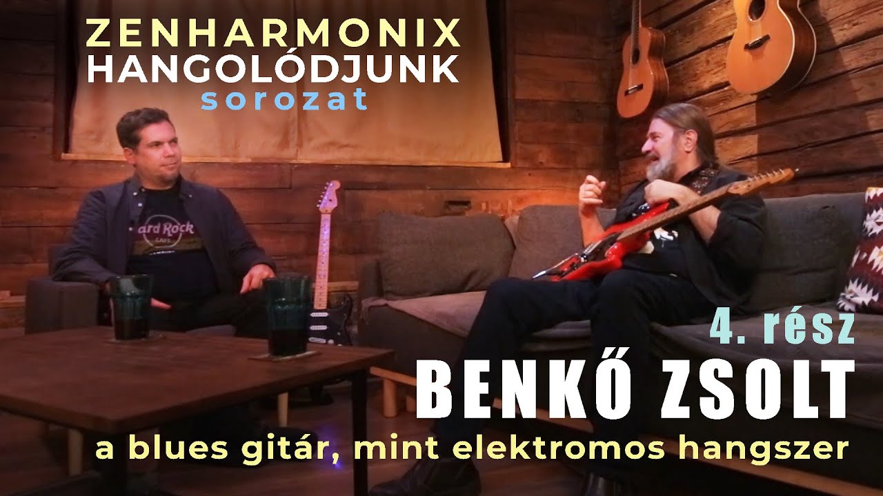 Benkő Zsolt - Zenharmonix Hangolódjunk Sorozat [4/4] - A gitár szerepe a blues zenében