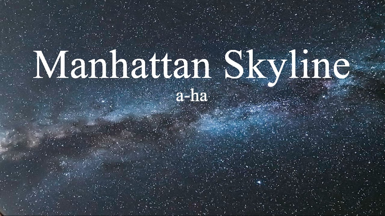 a-ha - Manhattan Skyline (lyrics)