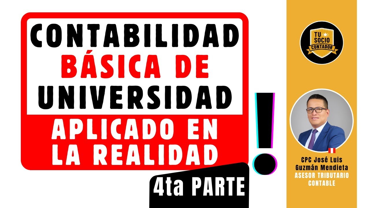CONTABILIDAD BÁSICA DE UNIVERSIDAD APLICADO EN LA REALIDAD (Parte 4)