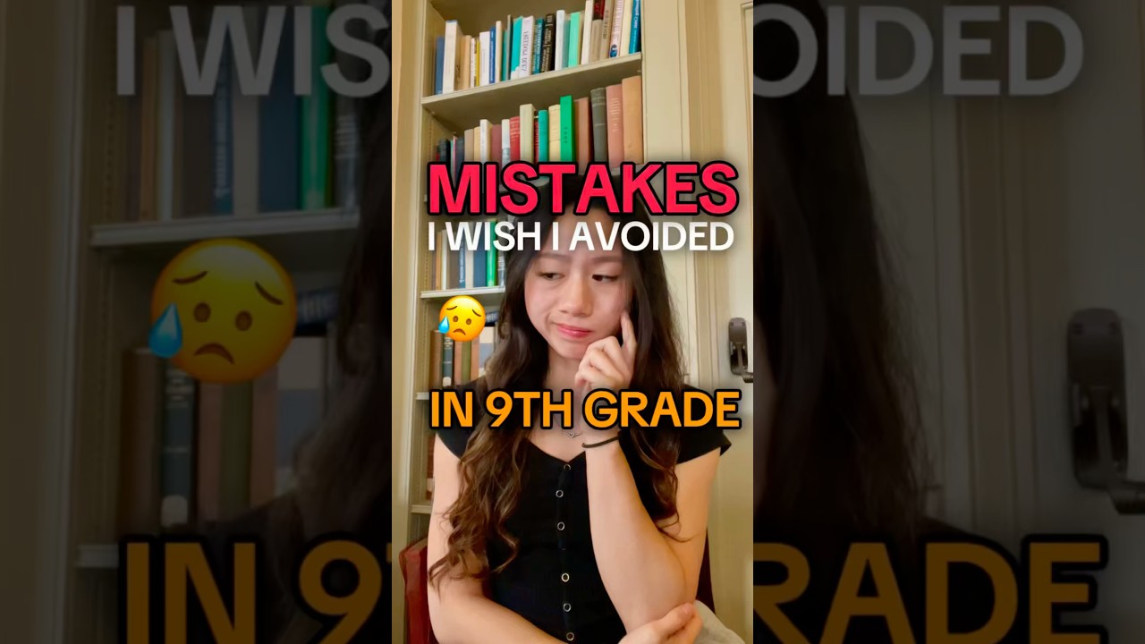 Mistakes I Wish I Avoided in 9th Grade