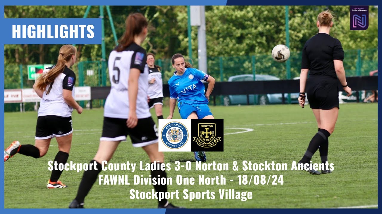 Stockport County Ladies 3 vs 0 Norton & Stockton Ancients | Match Highlights | 18/08/24