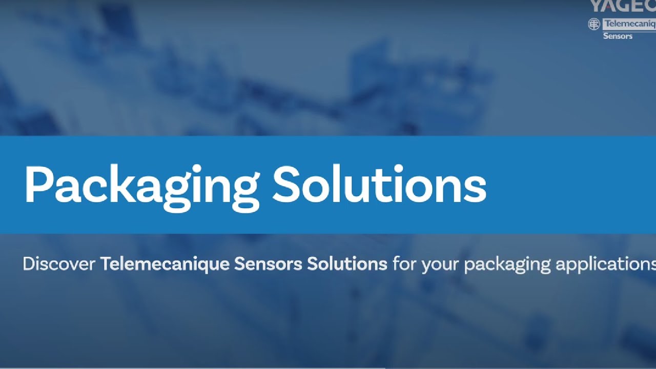 Sensor Solutions for Packaging Applications - Telemecanique Sensors