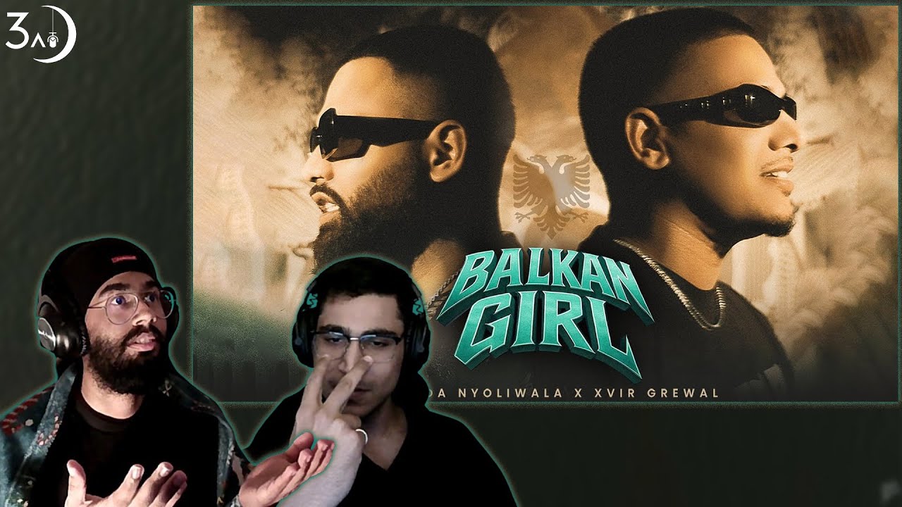 BALKAN GIRL - DHANDA NYOLIWALA | XVIR GREWAL | 3AM BREAKDOWN REACTION