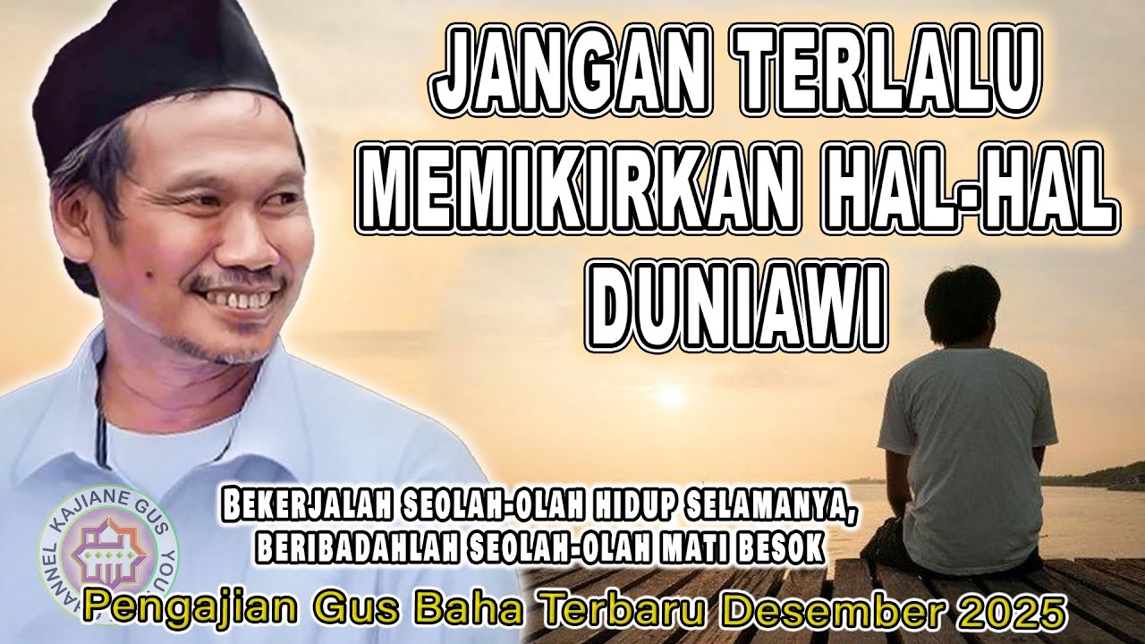 GUS BAHA - JANGAN TERLALU MEMIKIRKAN HAL-HAL DUNIAWI || NGAJI BARENG GUS BAHA #gusbahaterbaru