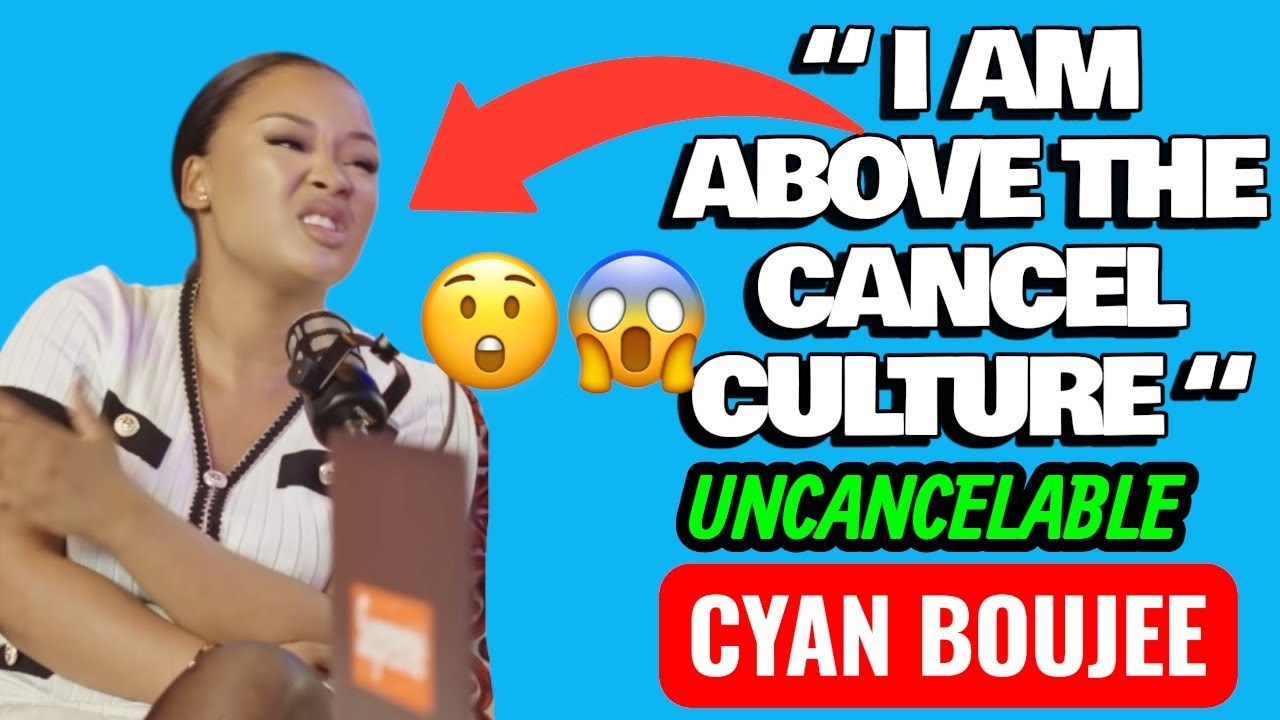 😲 &ldquo;Uncancellable? 😳 &ldquo; i&rsquo;m above CANCEL CULTURE&rdquo; Cyan Boujee BREAKS SILENCE on Cancel Culture