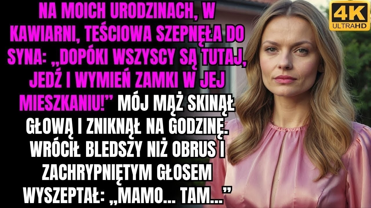 Na moich urodzinach w kawiarni teściowa szepnęła do syna „Dopóki wszyscy są tutaj, jedź i zmień