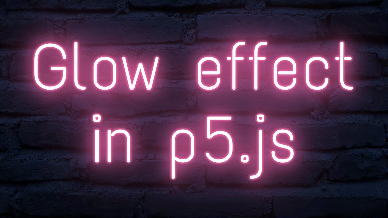 Easiest Glow Effect in p5.js (2 lines of code)